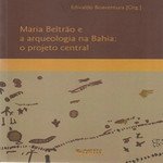 Maria Beltrão e a arqueologia na Bahia: o projeto central